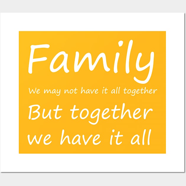 Family we may not have it all together but together we have it all, funny saying, gift idea Wall Art by Rubystor